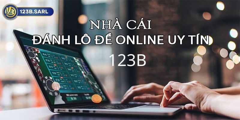 Lô Đề online 123b Uy Tín: Cá Cược Và Nhận Thưởng To 2 Lô Đề online uy tín 123b